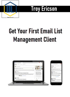 Troy Ericson – Get Your First Email List Management Client