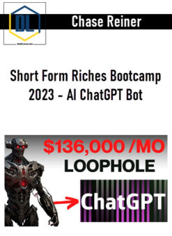 Chase Reiner – Short Form Riches Bootcamp 2023 – AI ChatGPT Bot