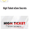 Earnest Epps – High Ticket eCom Secrets