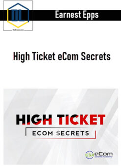 Earnest Epps – High Ticket eCom Secrets