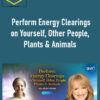 Jean Haner – Perform Energy Clearings on Yourself, Other People, Plants & Animals