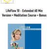 LifeFlow 10 – Extended 60 Min Version + Meditation Course + Bonus