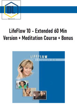 LifeFlow 10 – Extended 60 Min Version + Meditation Course + Bonus