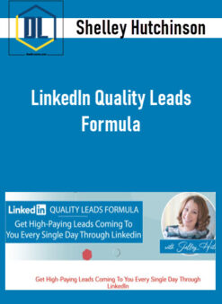 Shelley Hutchinson – LinkedIn Quality Leads Formula