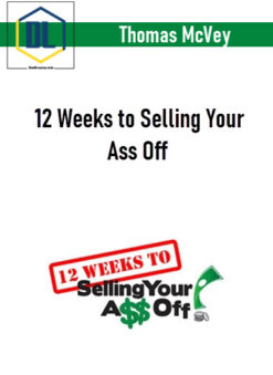 Thomas McVey – 12 Weeks to Selling Your Ass Off