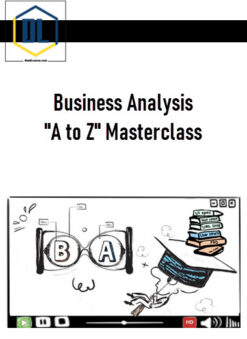 Business Analysis "A to Z" Masterclass