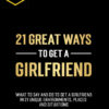 Dan Bacon – The Modern Man: 21 Great Ways To Get A Girlfriend