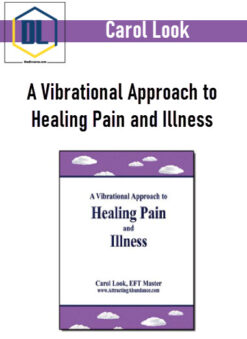 Carol Look – A Vibrational Approach to Healing Pain and Illness