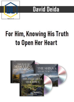 David Deida – For Him, Knowing His Truth to Open Her Heart