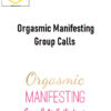 Laurie-Anne King – Orgasmic Manifesting Group Calls