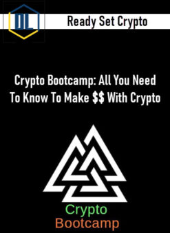 Ready Set Crypto – Crypto Bootcamp: All You Need To Know To Make $$ With Crypto