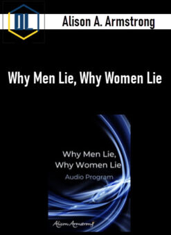 Alison A. Armstrong – Why Men Lie, Why Women Lie