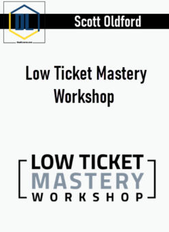 Scott Oldford – Low Ticket Mastery Workshop