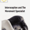 Emily Splichal – Interoception and The Movement Specialist