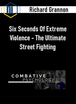 Richard Grannon – Six Seconds Of Extreme Violence – The Ultimate Street Fighting