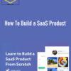 Kyle Gawley – How To Build a SaaS Product