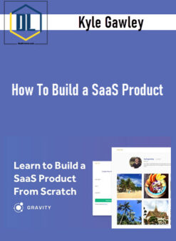 Kyle Gawley – How To Build a SaaS Product