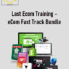 Last Ecom Training – eCom Fast Track Bundle