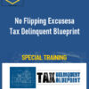 No Flipping Excusesa – Tax Delinquent Blueprint