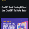 ChatGPT Stock Trading Millions: Use ChatGPT To Build Bots!