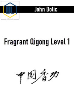 John Dolic – Fragrant Qigong Level 1