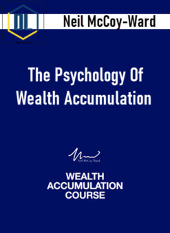 Neil McCoy-Ward - The Psychology Of Wealth Accumulation