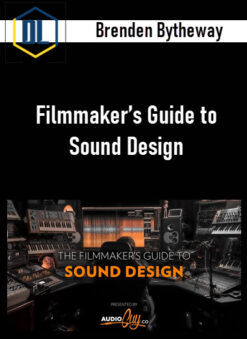 Brenden Bytheway – Filmmaker’s Guide to Sound Design