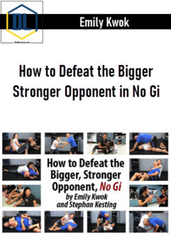 Emily Kwok – How to Defeat the Bigger Stronger Opponent in No Gi