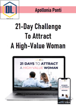 Apollonia Ponti – 21-Day Challenge To Attract A High-Value Woman