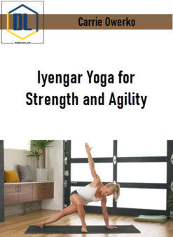 Carrie Owerko – Iyengar Yoga for Strength and Agility