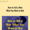 How to Tell a Man What You Want in Bed