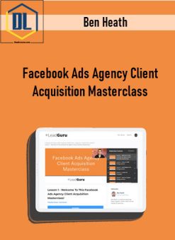 Ben Heath – Facebook Ads Agency Client Acquisition Masterclass