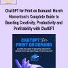 ChatGPT for Print on Demand