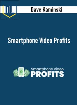 Dave Kaminski – Smartphone Video Profits