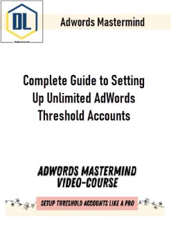 Adwords Mastermind – Complete Guide to Setting Up Unlimited AdWords Threshold Accounts