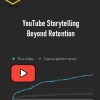 David Liu – YouTube Storytelling Beyond Retention