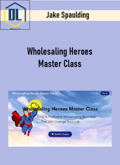 Jake Spaulding – Wholesaling Heroes Master Class