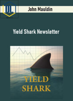 John Mauldin – Yield Shark Newsletter