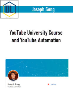 Joseph Song – YouTube University Course and YouTube Automation