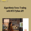 Mayank Rasu – Algorithmic Forex Trading with MT5 Python API