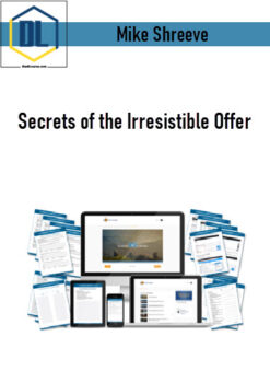 Mike Shreeve – Secrets of the Irresistible Offer