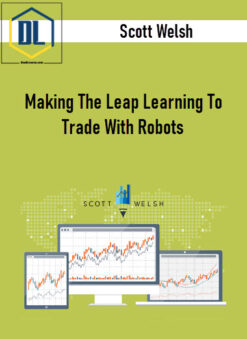 Scott Welsh – Making The Leap Learning To Trade With Robots