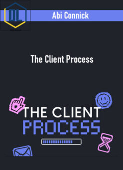 Abi Connick – The Client Process