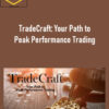 Adam Grimes – TradeCraft: Your Path to Peak Performance Trading