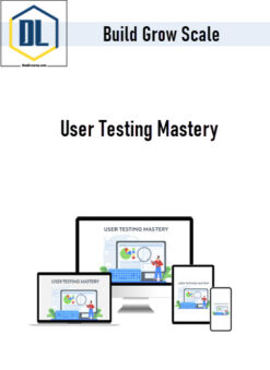 Build Grow Scale – User Testing Mastery