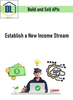 Build and Sell APIs – Establish a New Income Stream