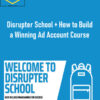 Charles Tichenor – Disrupter School + How to Build a Winning Ad Account Course