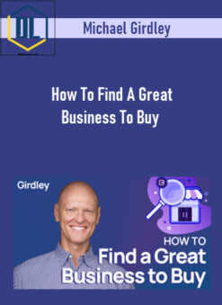 Michael Girdley – How To Find A Great Business To Buy