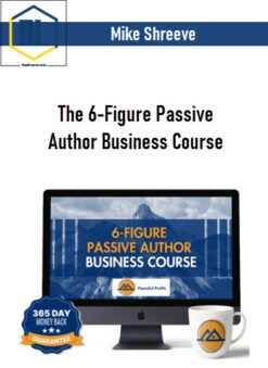 Mike Shreeve – The 6-Figure Passive Author Business Course