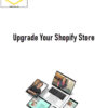 Noah Hunter Dorsey – Upgrade Your Shopify Store